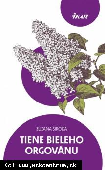 Zuzana Široká - Tiene bieleho orgovánu