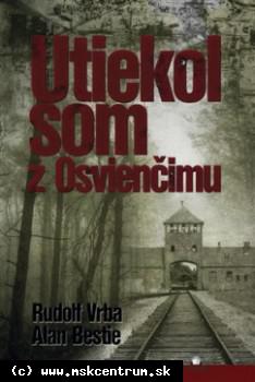 Rudolf Vrba - Utiekol som z Osvienčimu