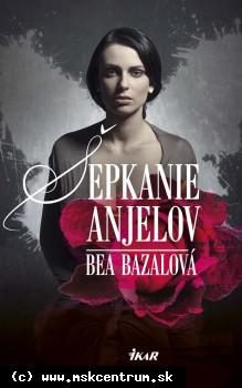 Bea Bazalová - Šepkanie anjelov