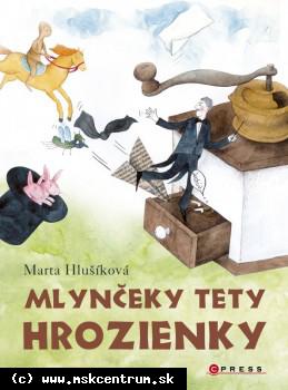 Marta Hlušíková - Mlynčeky tety Hrozienky