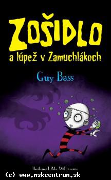 Guy Bass - Zošidlo a lúpež v Zamuchlákoch