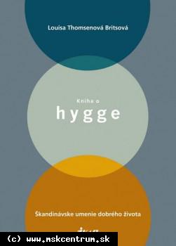 Louise Brits Thomsen - Kniha o hygge - Škandinávske umenie dobrého života