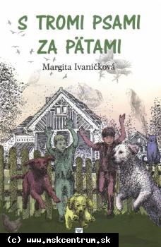 Margita Ivaničková  - S tromi psami za pätami