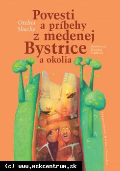 Katarína Šimková,Ondrej Sliacky - Povesti a príbehy z medenej Bystrice