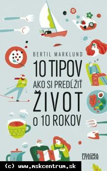 Bertil Marklund - 10 tipov ako si predĺžiť život o 10 rokov