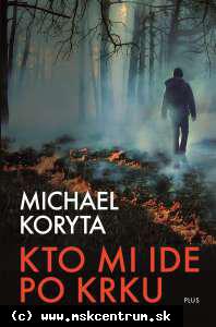 Michael Koryta - Kto mi ide po krku